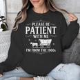 Retro Vintage Please Be Patient With Me I'm From The 1900s Unisex Sweatshirt