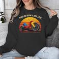 This Is How I Rolled Retro Toys Big Wheel Tricycle Nostalgia Unisex Sweatshirt
