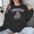 Sailor I Graduated Can I Go Back To Boat Now Graduation Unisex Sweatshirt