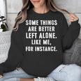 Sarcastic Humor Introverts Some Things Are Better Left Alone Unisex Sweatshirt