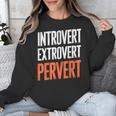 Sarcastic Introvert Extrover Pervert Unisex Sweatshirt Sarcastic Introvert Extrover Pervert Unisex Sweatshirt