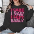 I Came I Saw I Left Early Sarcastic Introvert Saying Unisex Sweatshirt I Came I Saw I Left Early Sarcastic Introvert Saying Unisex Sweatshirt