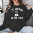 I Like Sci-Fi Books And Maybe 3 People Unisex Sweatshirt