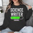 Science Writer Loading Graduation Graduate New Job Unisex Sweatshirt