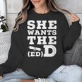 She Wants The EdD Graduation Doctorate EdD Graduate Unisex Sweatshirt