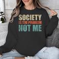 Society Is The Problem Not Me Sarcastic Introvert Unisex Sweatshirt Society Is The Problem Not Me Sarcastic Introvert Unisex Sweatshirt