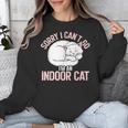 Sorry I Can't Go I'm An Indoor Cat Lazy Humor Introvert Cat Unisex Sweatshirt