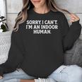 Sorry I Can't I'm An Indoor Human Introvert Humor Joke Unisex Sweatshirt