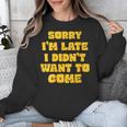 SORRY I'M LATE I DIDN'T WANT TO COME FUNNY INTROVERT PRESENT Unisex Sweatshirt SORRY I'M LATE I DIDN'T WANT TO COME FUNNY INTROVERT PRESENT Unisex Sweatshirt