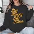 Stay Hungry Stay Foolish Shirt Motivational Graduation Tee Unisex Sweatshirt