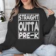 Straight Outta Pre-K Shirt Great Graduation Preschools Unisex Sweatshirt