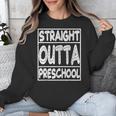 Straight Outta Preschool Shirt Graduation Idea Unisex Sweatshirt