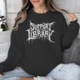 Support Your Local Library Horror Bookworm Unisex Sweatshirt Support Your Local Library Horror Bookworm Unisex Sweatshirt