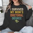 i Survived My Moms Doctoral Degree Doctorate Graduation Unisex Sweatshirt