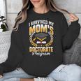 i Survived My Moms Doctorate Program Graduation Unisex Sweatshirt
