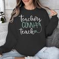 Teachers Gonna Teach Graduation TeachingShirt For Men Women Kids Unisex Sweatshirt