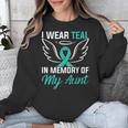 Teal In Memory Of My Aunt Ovary Ovarian Cancer Teal Ribbon Unisex Sweatshirt