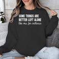 Some Things Are Better Left Alone Like Me Introvert Unisex Sweatshirt Some Things Are Better Left Alone Like Me Introvert Unisex Sweatshirt