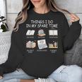 Things I Do In My Spare Time Read Books Buy Books Unisex Sweatshirt Things I Do In My Spare Time Read Books Buy Books Unisex Sweatshirt