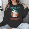 Trust Me I'Ve Got A Communications Degree College Graduation Unisex Sweatshirt