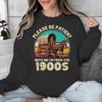 Vintage Please Be Patient I'm From The 1900s Men Women Unisex Sweatshirt Vintage Please Be Patient I'm From The 1900s Men Women Unisex Sweatshirt