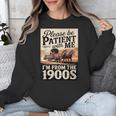 Vintage Saying Please Be Patient With Me I'm From The 1900s Unisex Sweatshirt