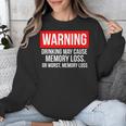 Warning Drinking May Cause Memory Loss Or Worst Memory Loss Unisex Sweatshirt Warning Drinking May Cause Memory Loss Or Worst Memory Loss Unisex Sweatshirt