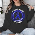 I Wear Blue In Memory Of My Dad Colon Cancer Awareness Unisex Sweatshirt I Wear Blue In Memory Of My Dad Colon Cancer Awareness Unisex Sweatshirt
