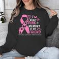 I Wear Pink In Memory Of My Friend Breast Cancer Awareness Unisex Sweatshirt I Wear Pink In Memory Of My Friend Breast Cancer Awareness Unisex Sweatshirt