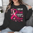 I Wear Pink In Memory Of My Mom Breast Cancer Awareness Unisex Sweatshirt I Wear Pink In Memory Of My Mom Breast Cancer Awareness Unisex Sweatshirt