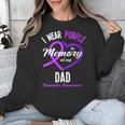 I Wear Purple In Memory For My Dad Dementia Awareness Unisex Sweatshirt I Wear Purple In Memory For My Dad Dementia Awareness Unisex Sweatshirt