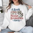 Book Lovers a Book a Day Keeps The Mental Breakdown Away Unisex Sweatshirt