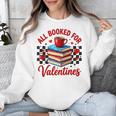 All Booked For Valentines Book Lovers Teacher Student Unisex Sweatshirt