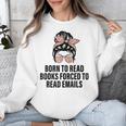 Born To Read Books Forced To Read Emails Messy Bun Reading Unisex Sweatshirt