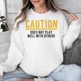 Caution Does Not Play Well With Others Introvert Unisex Sweatshirt
