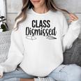 Class Dismissed Graduation End Of School Student Teacher Unisex Sweatshirt