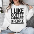 I Like Coffee & May Be 3 People Coffee Lover Introvert Unisex Sweatshirt I Like Coffee & May Be 3 People Coffee Lover Introvert Unisex Sweatshirt