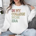 In My College Mom Era College Graduation For Mom Unisex Sweatshirt