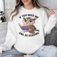 Cool Owl If You Need Me Owl Be Reading Book Students Unisex Sweatshirt