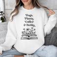 Dogs Plants Coffee Books Book Lover Dog Lover Reading Unisex Sweatshirt