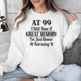 I Have A Great Memory But Slow Retrieval 99th Birthday Unisex Sweatshirt I Have A Great Memory But Slow Retrieval 99th Birthday Unisex Sweatshirt