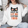 Hold On Let Me Overthink This Anxiety Introvert Overthinking Unisex Sweatshirt