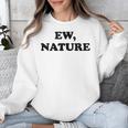Homebody Indoorsy Introvert Ew Nature Unisex Sweatshirt