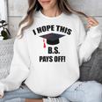 I Hope This BS Pays Off College Graduation Unisex Sweatshirt