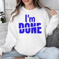 I'm Done Sarcastic Introvert Introversion Unisex Sweatshirt I'm Done Sarcastic Introvert Introversion Unisex Sweatshirt