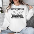 Introverted But Willing To Discuss Cats Introvert Shy Unisex Sweatshirt