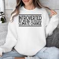 Introverted Willing To Discuss Climate Change Unisex Sweatshirt