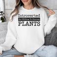 Introverted But Willing To Discuss Plants Cool & Unisex Sweatshirt