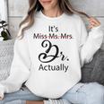 It's Miss Ms Mrs Dr Actually Doctor Graduation Unisex Sweatshirt