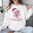 Jingle All The Way Away From Me This Christmas For Introvert Unisex Sweatshirt Jingle All The Way Away From Me This Christmas For Introvert Unisex Sweatshirt